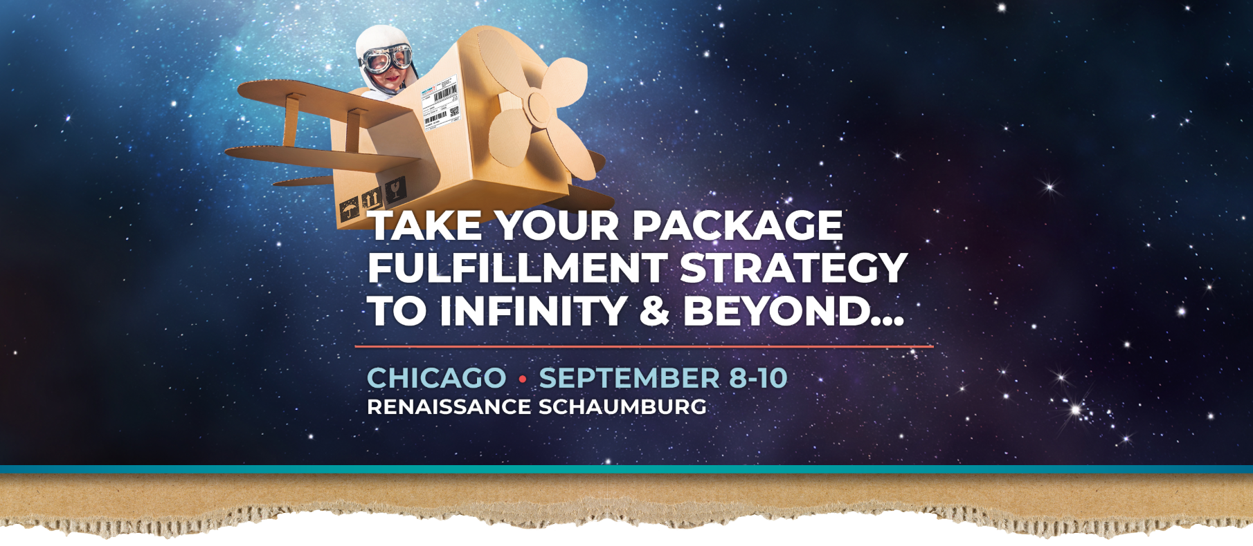 A person wearing goggles and a helmet flies a cardboard box airplane through a starry space background. Text reads: "Take Your Package Fulfillment Strategy to Infinity & Beyond... Chicago, September 8-10, Renaissance Schaumburg.