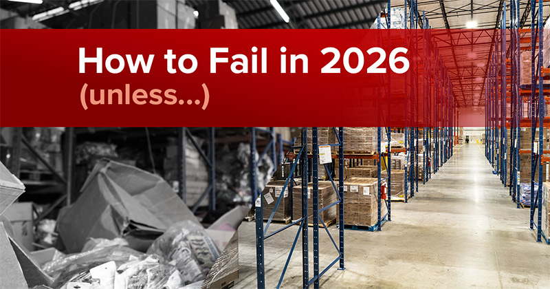 A warehouse scene split in half: one side shows disorganized cardboard boxes and clutter, the other displays neat, orderly shelves. Overlaid text reads: "How to Fail in 2026—Poor 2026 Planning Makes All the Difference.